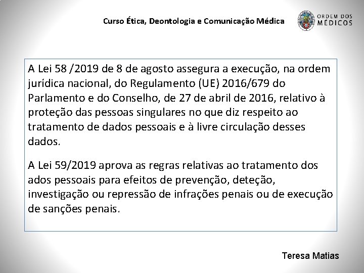 Curso Ética, Deontologia e Comunicação Médica A Lei 58 /2019 de 8 de agosto