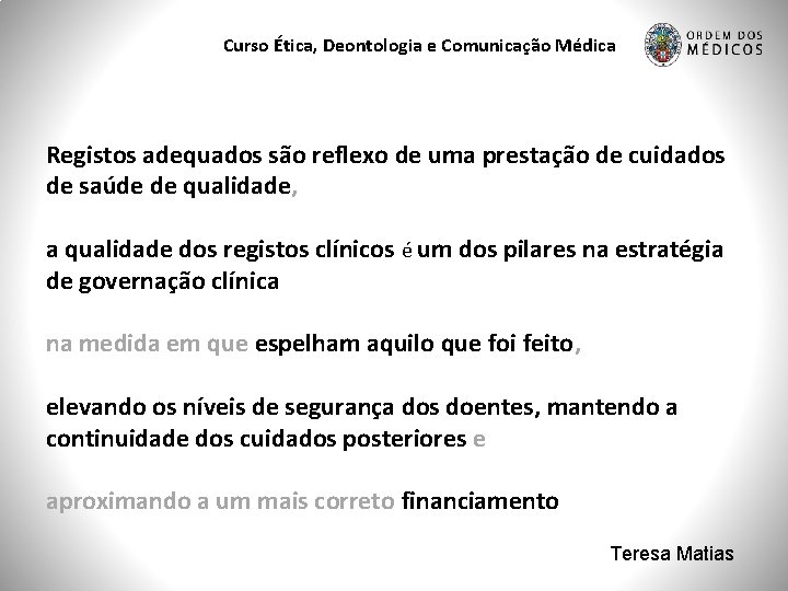 Curso Ética, Deontologia e Comunicação Médica Registos adequados são reflexo de uma prestação de