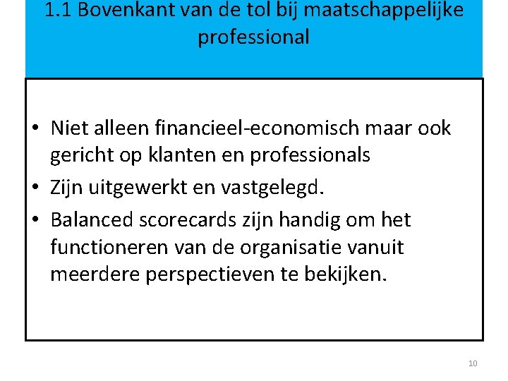 1. 1 Bovenkant van de tol bij maatschappelijke professional • Niet alleen financieel-economisch maar 1. 1 Bovenkant van de tol bij maatschappelijke professional • Niet alleen financieel-economisch maar