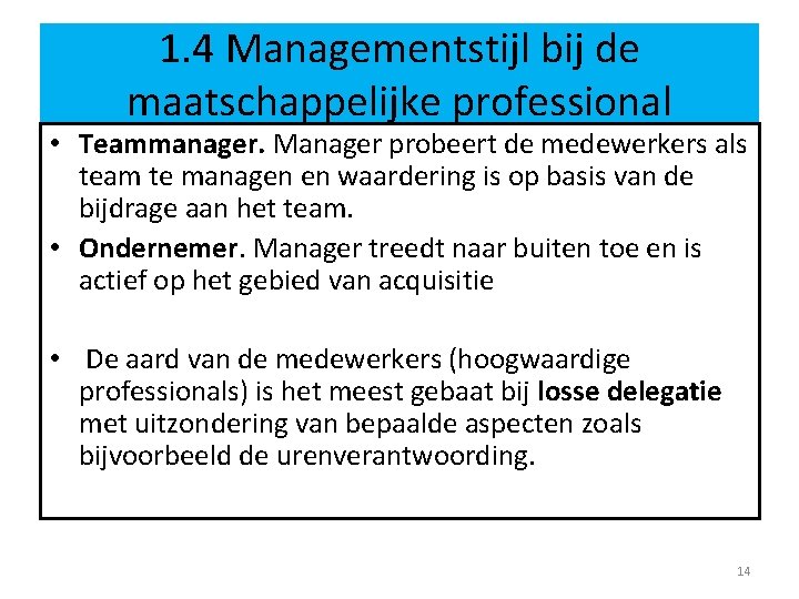1. 4 Managementstijl bij de maatschappelijke professional • Teammanager. Manager probeert de medewerkers als 1. 4 Managementstijl bij de maatschappelijke professional • Teammanager. Manager probeert de medewerkers als