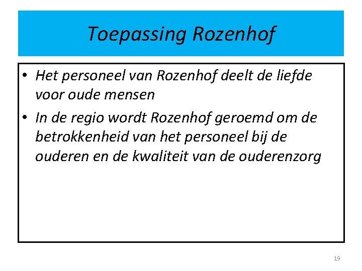 Toepassing Rozenhof • Het personeel van Rozenhof deelt de liefde voor oude mensen • Toepassing Rozenhof • Het personeel van Rozenhof deelt de liefde voor oude mensen •