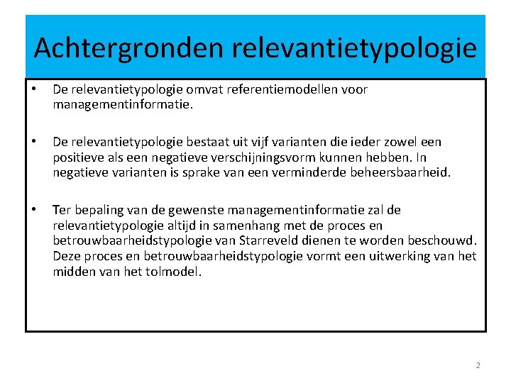 Achtergronden relevantietypologie • De relevantietypologie omvat referentiemodellen voor managementinformatie. • De relevantietypologie bestaat uit