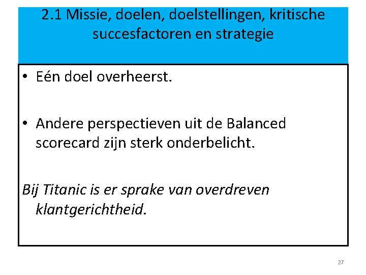 2. 1 Missie, doelen, doelstellingen, kritische succesfactoren en strategie • Eén doel overheerst. •