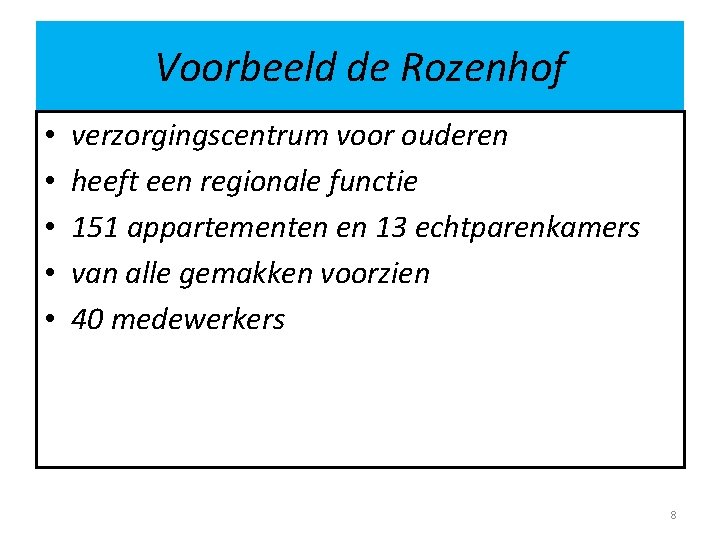 Voorbeeld de Rozenhof • • • verzorgingscentrum voor ouderen heeft een regionale functie 151 Voorbeeld de Rozenhof • • • verzorgingscentrum voor ouderen heeft een regionale functie 151