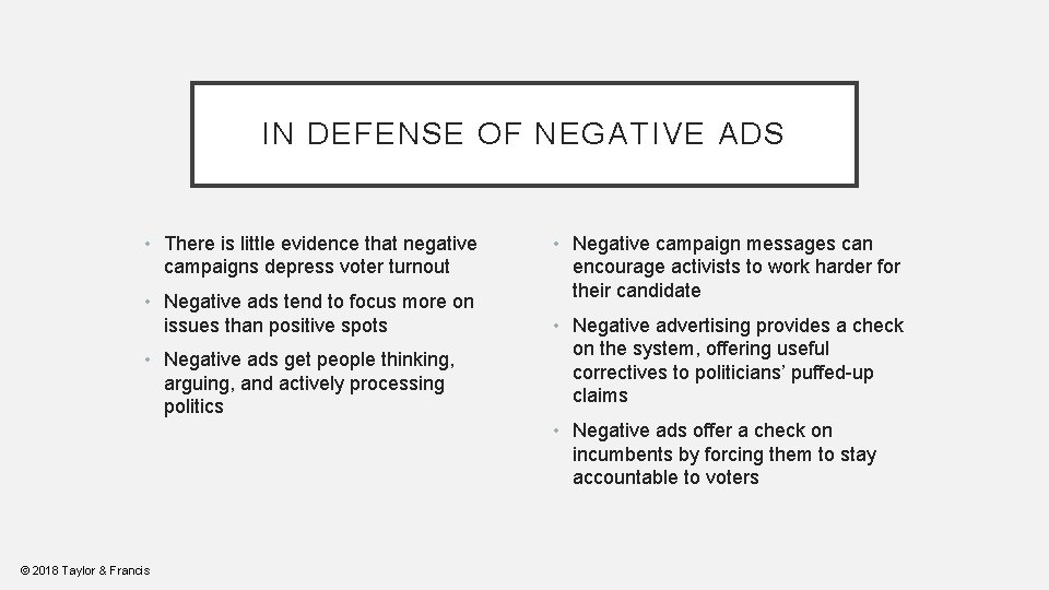 IN DEFENSE OF NEGATIVE ADS • There is little evidence that negative campaigns depress