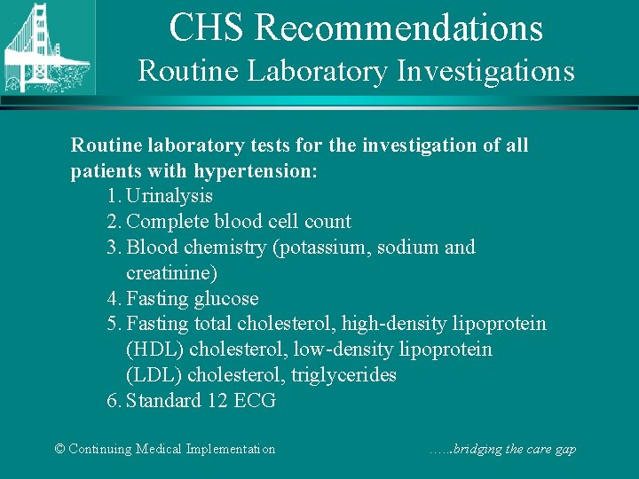 CHS Recommendations Routine Laboratory Investigations Routine laboratory tests for the investigation of all patients