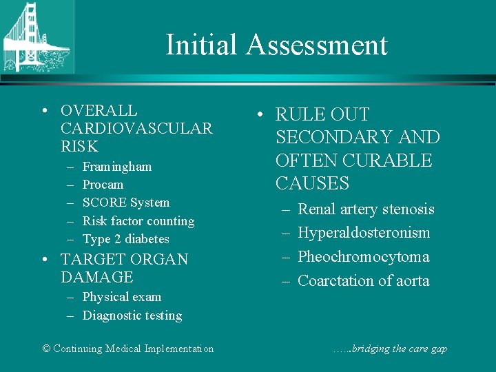 Initial Assessment • OVERALL CARDIOVASCULAR RISK – – – Framingham Procam SCORE System Risk