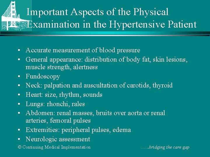 Important Aspects of the Physical Examination in the Hypertensive Patient • Accurate measurement of
