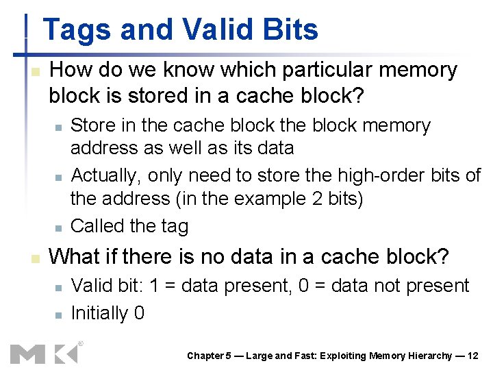 Tags and Valid Bits n How do we know which particular memory block is Tags and Valid Bits n How do we know which particular memory block is