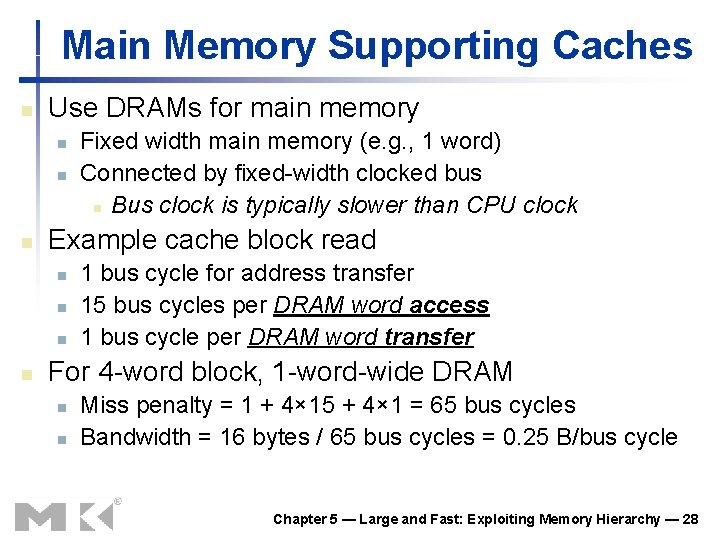 Main Memory Supporting Caches n Use DRAMs for main memory n n n Example Main Memory Supporting Caches n Use DRAMs for main memory n n n Example