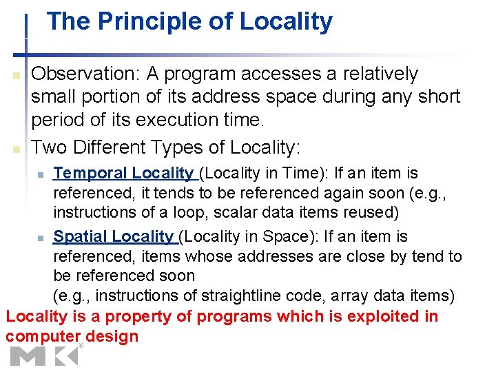 The Principle of Locality n n Observation: A program accesses a relatively small portion The Principle of Locality n n Observation: A program accesses a relatively small portion