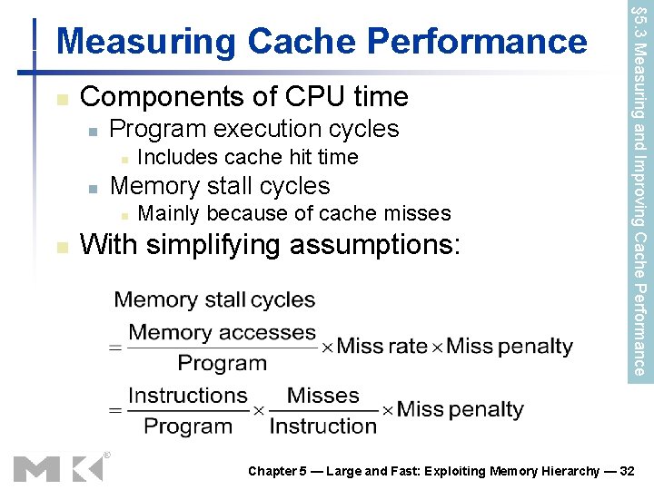 n Components of CPU time n Program execution cycles n n Memory stall cycles n Components of CPU time n Program execution cycles n n Memory stall cycles