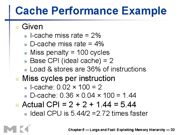 Cache Performance Example n Given n n n Miss cycles per instruction n I-cache Cache Performance Example n Given n n n Miss cycles per instruction n I-cache