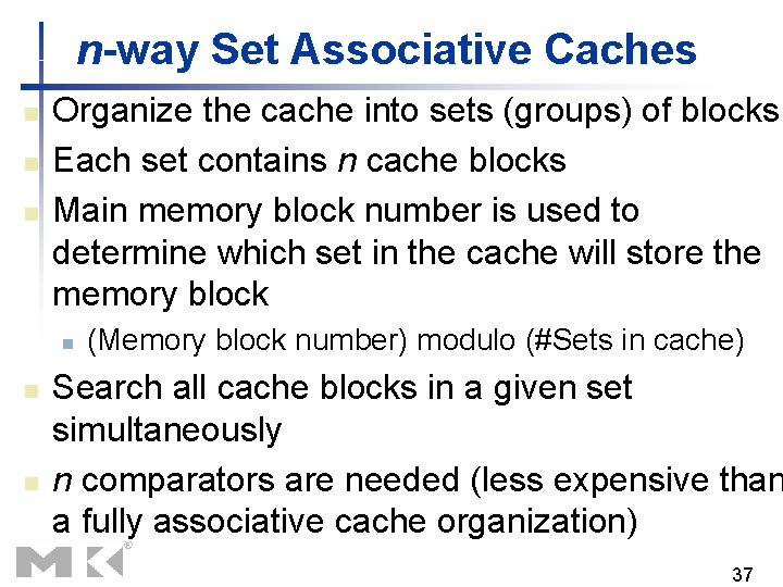 n-way Set Associative Caches n n n Organize the cache into sets (groups) of n-way Set Associative Caches n n n Organize the cache into sets (groups) of