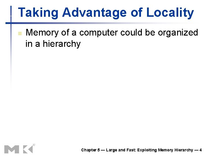Taking Advantage of Locality n Memory of a computer could be organized in a Taking Advantage of Locality n Memory of a computer could be organized in a