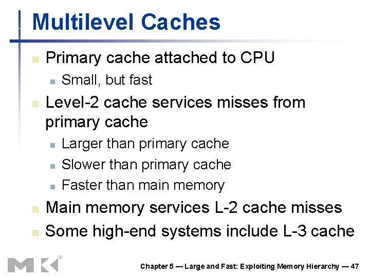 Multilevel Caches n Primary cache attached to CPU n n Level-2 cache services misses Multilevel Caches n Primary cache attached to CPU n n Level-2 cache services misses
