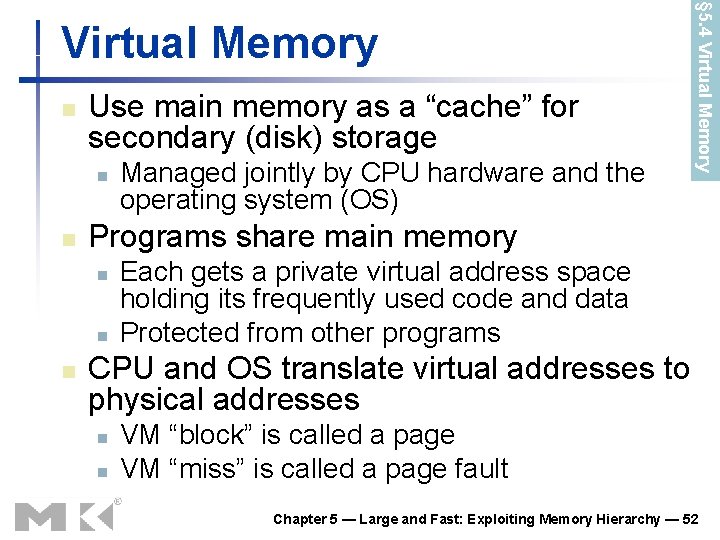 n Use main memory as a “cache” for secondary (disk) storage n n Programs n Use main memory as a “cache” for secondary (disk) storage n n Programs