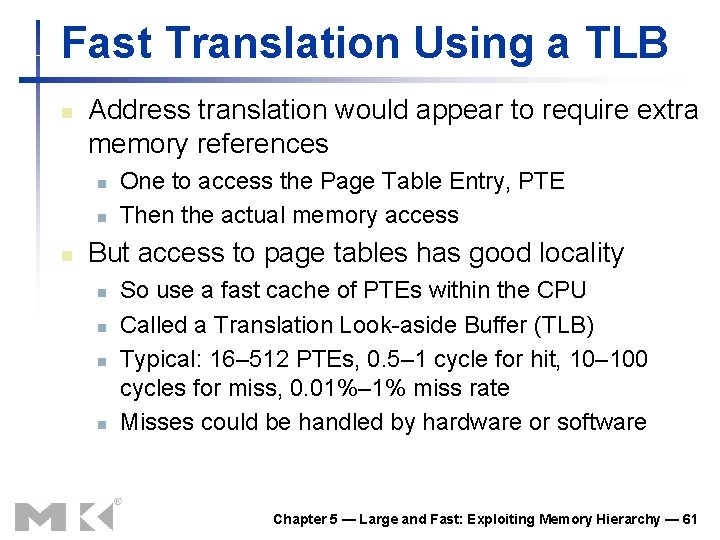 Fast Translation Using a TLB n Address translation would appear to require extra memory Fast Translation Using a TLB n Address translation would appear to require extra memory