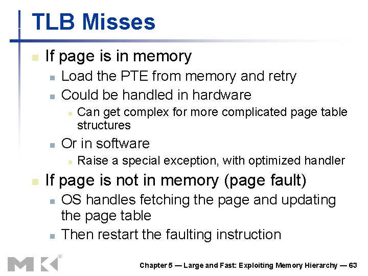 TLB Misses n If page is in memory n n Load the PTE from TLB Misses n If page is in memory n n Load the PTE from