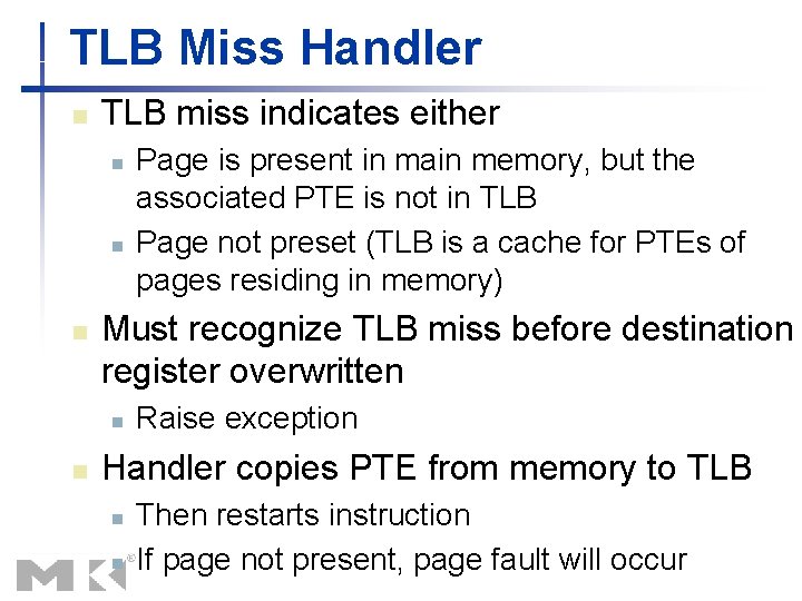 TLB Miss Handler n TLB miss indicates either n n n Must recognize TLB TLB Miss Handler n TLB miss indicates either n n n Must recognize TLB