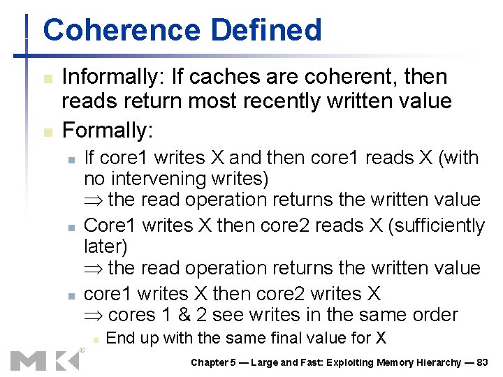 Coherence Defined n n Informally: If caches are coherent, then reads return most recently Coherence Defined n n Informally: If caches are coherent, then reads return most recently