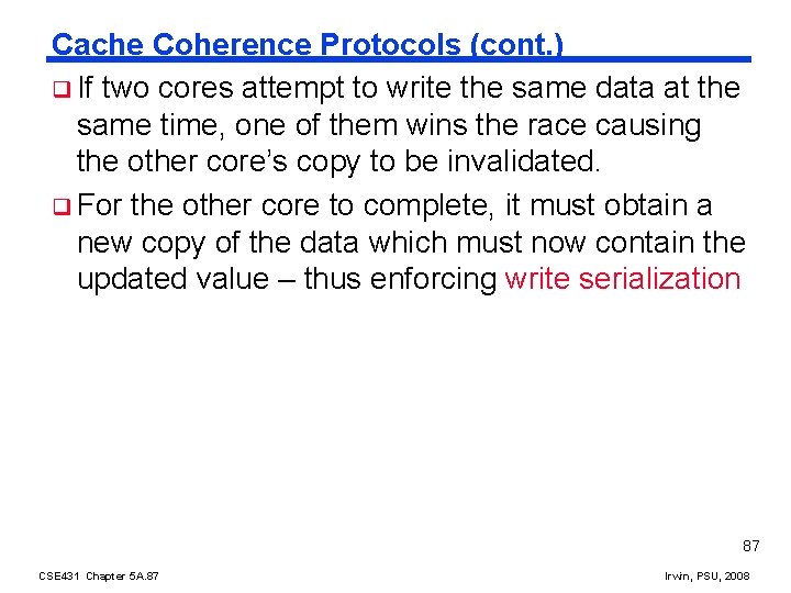 Cache Coherence Protocols (cont. ) q If two cores attempt to write the same Cache Coherence Protocols (cont. ) q If two cores attempt to write the same