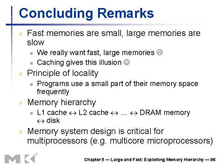 Concluding Remarks n Fast memories are small, large memories are slow n n n Concluding Remarks n Fast memories are small, large memories are slow n n n