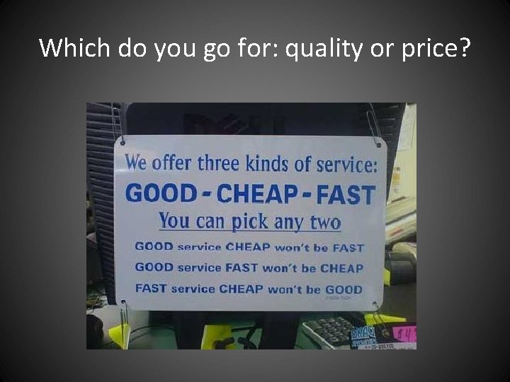 Which do you go for: quality or price? Which do you go for: quality or price?