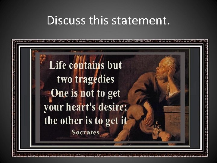 Discuss this statement. Discuss this statement.
