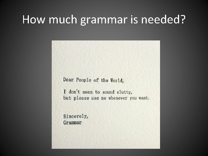 How much grammar is needed? How much grammar is needed?