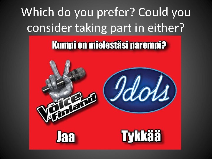 Which do you prefer? Could you consider taking part in either? Which do you prefer? Could you consider taking part in either?