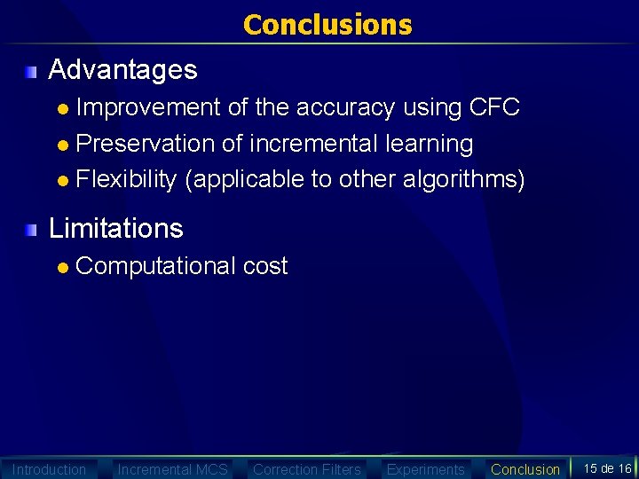 Conclusions Advantages Improvement of the accuracy using CFC l Preservation of incremental learning l