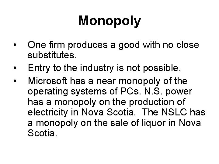 Monopoly • • • One firm produces a good with no close substitutes. Entry