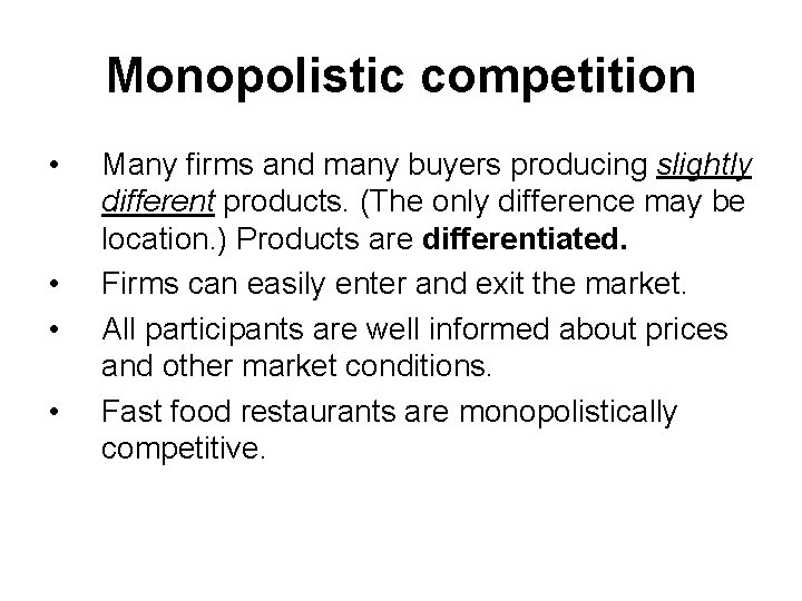 Monopolistic competition • • Many firms and many buyers producing slightly different products. (The