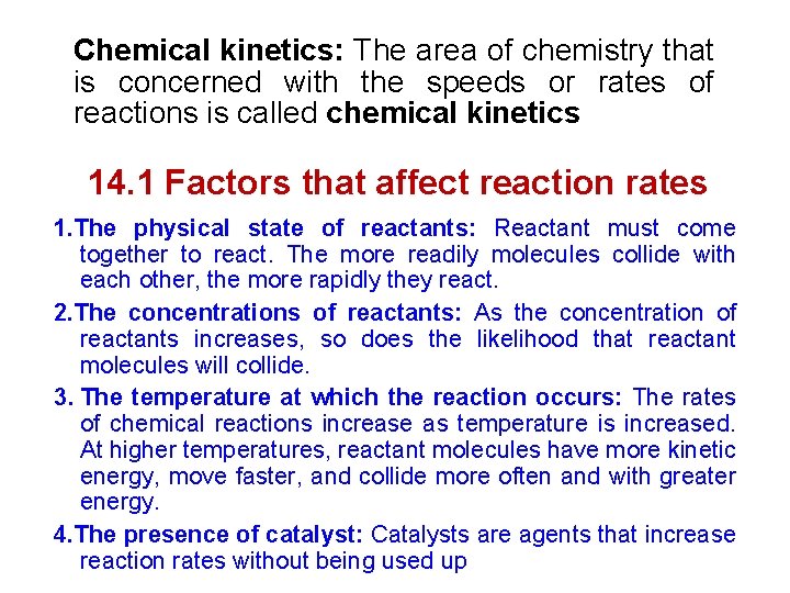 Chemical kinetics: The area of chemistry that is concerned with the speeds or rates