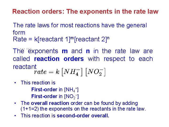 Reaction orders: The exponents in the rate law The rate laws for most reactions