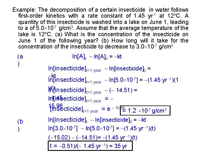 Example: The decomposition of a certain insecticide in water follows first-order kinetics with a