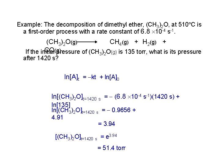 Example: The decomposition of dimethyl ether, (CH 3)2 O, at 510 C is a