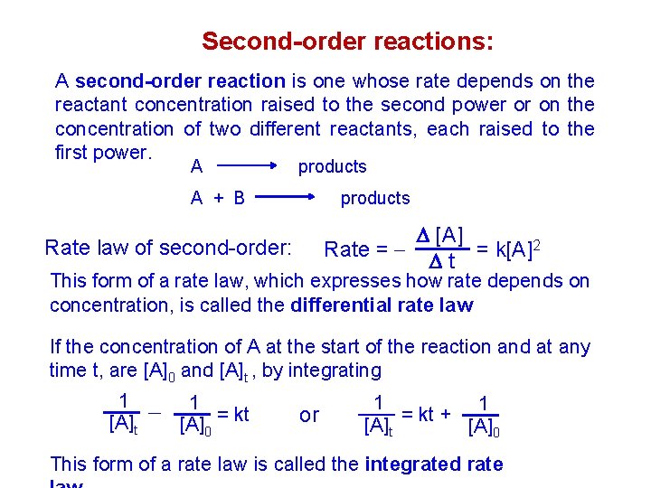 Second-order reactions: A second-order reaction is one whose rate depends on the reactant concentration