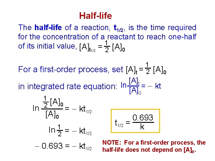 Half-life The half-life of a reaction, t 1/2, is the time required for the