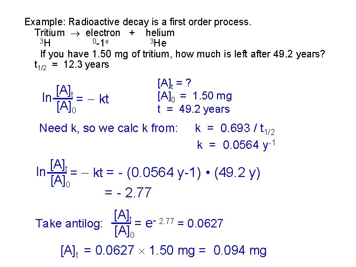 Example: Radioactive decay is a first order process. Tritium electron + helium 3 H