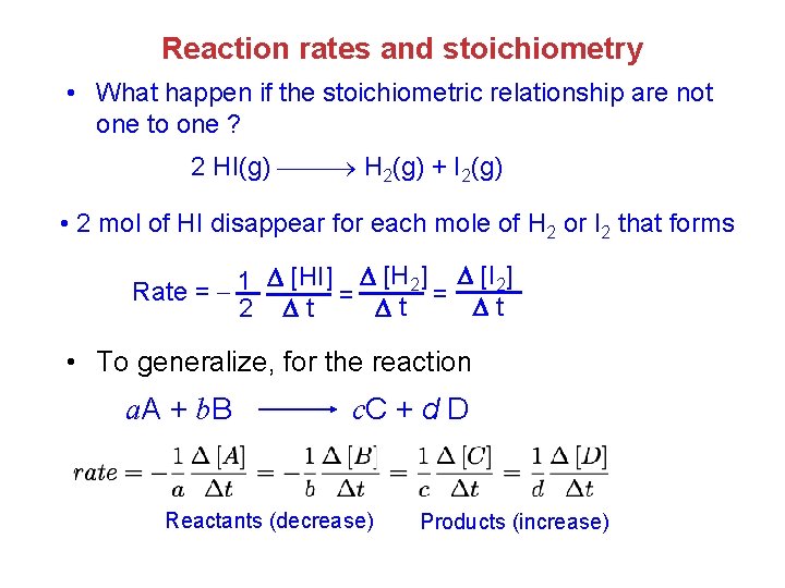 Reaction rates and stoichiometry • What happen if the stoichiometric relationship are not one