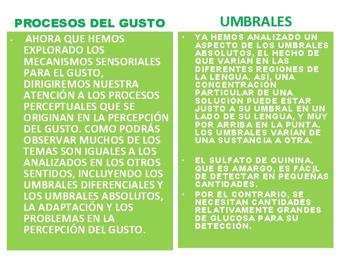 PROCESOS DEL GUSTO • AHORA QUE HEMOS EXPLORADO LOS MECANISMOS SENSORIALES PARA EL GUSTO,