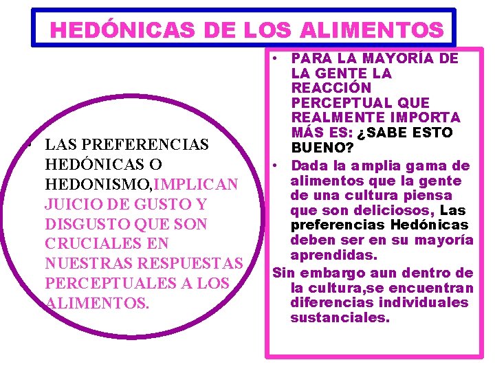 HEDÓNICAS DE LOS ALIMENTOS • LAS PREFERENCIAS HEDÓNICAS O HEDONISMO, IMPLICAN JUICIO DE GUSTO