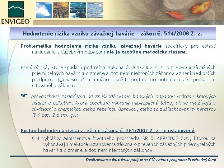 Hodnotenie rizika vzniku závažnej havárie – zákon č. 514/2008 Z. z. Problematika hodnotenia rizika