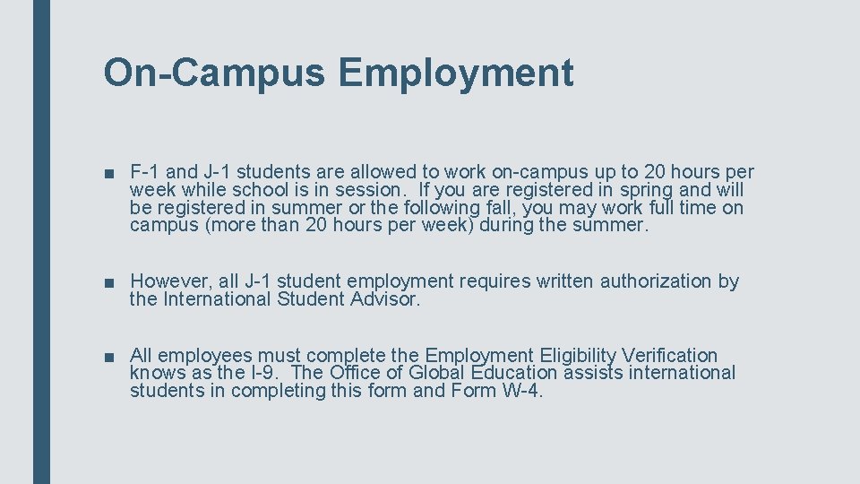 On-Campus Employment ■ F-1 and J-1 students are allowed to work on-campus up to