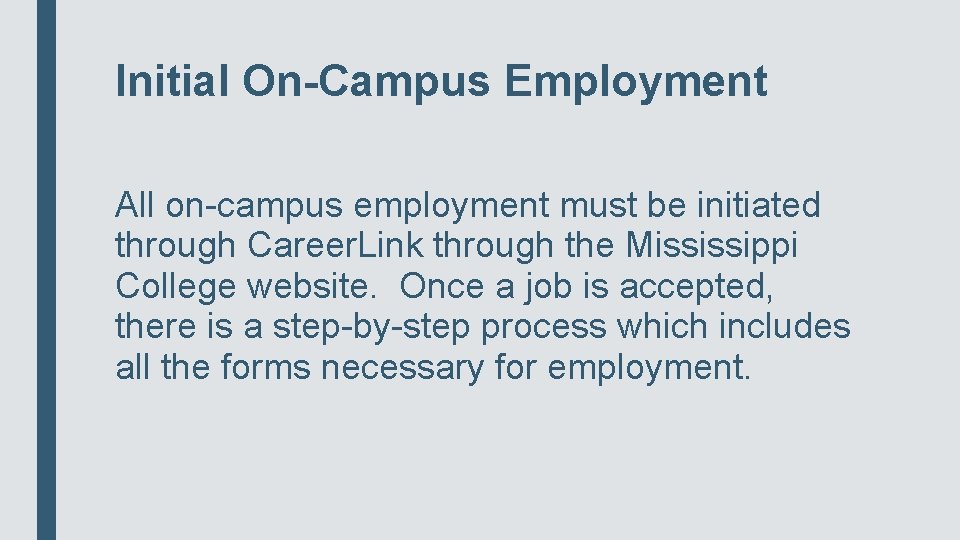 Initial On-Campus Employment All on-campus employment must be initiated through Career. Link through the