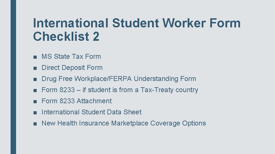 International Student Worker Form Checklist 2 ■ MS State Tax Form ■ Direct Deposit