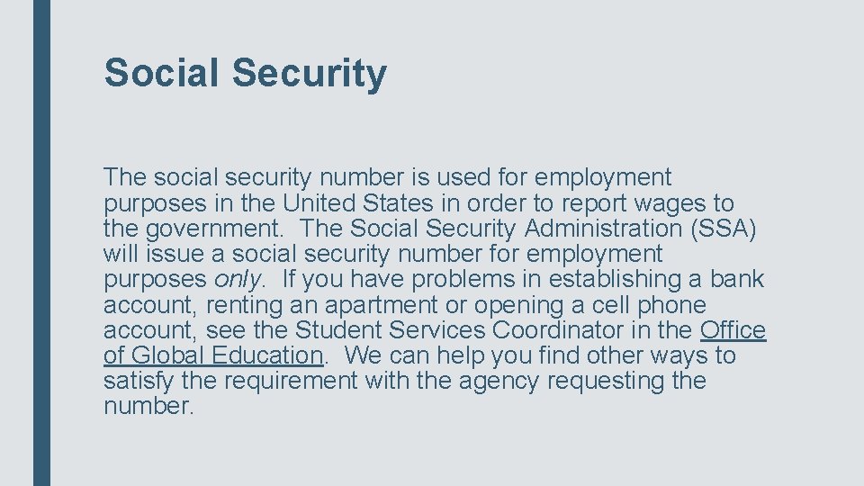 Social Security The social security number is used for employment purposes in the United