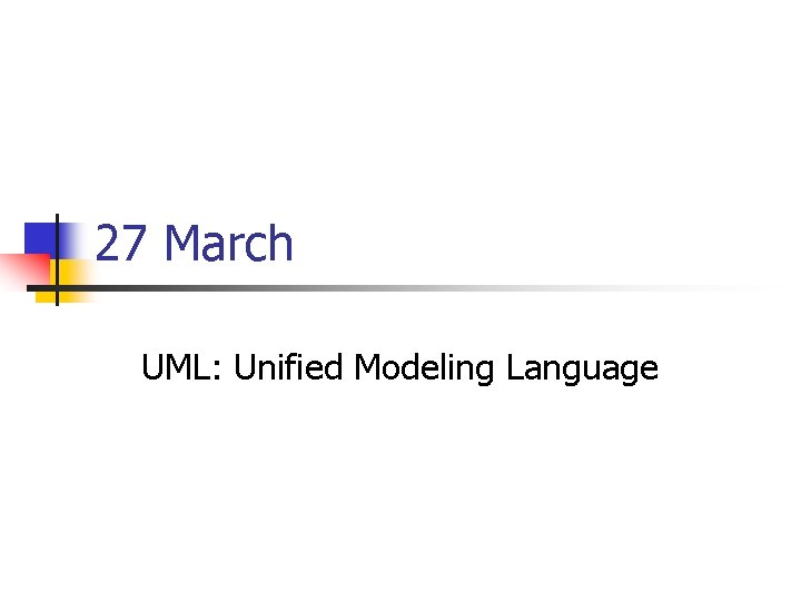 27 March UML: Unified Modeling Language 